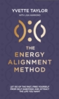 Energy Alignment Method : Let Go of the Past, Free Yourself From Sabotage and Attract the Life You Want - eBook