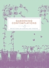 Gardening Contemplations : Reflections on Sowing and Tending - Book