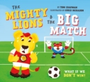 The Mighty Lions and the Big Match (UK Edition) : What If We Don't Win? - eBook