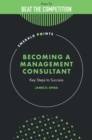Becoming a Management Consultant : Key Steps to Success - Book