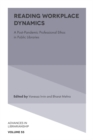 Reading Workplace Dynamics : A Post-Pandemic Professional Ethos in Public Libraries - Book