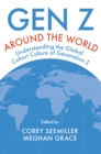 Gen Z Around the World : Understanding the Global Cohort Culture of Generation Z - Book