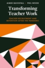 Transforming Teacher Work : Teacher Recruitment and Retention After the Pandemic - Book