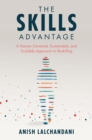 The Skills Advantage : A Human-Centered, Sustainable, and Scalable Approach to Reskilling - eBook