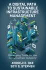 A Digital Path to Sustainable Infrastructure Management : Emerging Tools for the Construction Industry - Book