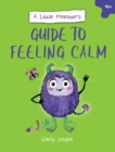 A Little Monster’s Guide to Feeling Calm : A Child's Guide to Coping with Their Worries - Book