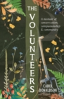 The Volunteers : A Memoir of Conservation, Companionship and Community - Book