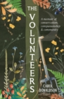 The Volunteers : A Heart-Warming Memoir of Conservation, Companionship and Community, Perfect for Fans of Detectorists and The Outlaws - eBook