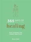 365 Days of Healing : Daily Guidance for Finding Inner Peace - Book