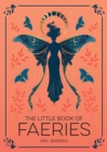 The Little Book of Faeries : An Enchanting Introduction to the World of Fae Folk - eBook