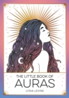 The Little Book of Auras : The Pocket Guide to the Energy of the Universe - Book