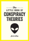 The Little Book of Conspiracy Theories : A Pocket Guide to the World s Greatest Mysteries - eBook