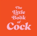 The Little Book of Cock : A Hilarious Activity Book for Adults Featuring Jokes, Puzzles, Trivia and More - eBook