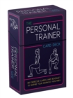 The Personal Trainer Card Deck : 80 Exercise Cards and Booklet to Inspire Your Workout Routines - Book