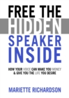 Free The Hidden Speaker Inside -  How Your Voice Can Make You Money and Give You the Life You Desire - Book