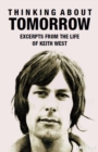 Thinking About Tomorrow : Excerpts from the Life of Keith West - Book