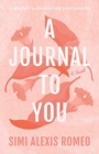 A Journal To You : A journey to discovering your purpose - Book