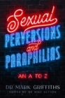 Sexual Perversions and Paraphilias : An A to Z - Book