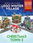 Build Up Your LEGO Winter Village : Christmas Town 2 - Book