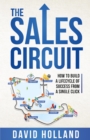 The Sales Circuit : How to Build a Lifecycle of Success from a Single Click - eBook