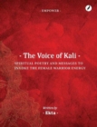 The Voice of Kali : Spiritual Poetry and Messages to Invoke the Female Warrior Energy - Book