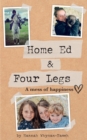 Home Ed and Four Legs : A Mess of Happiness - eBook
