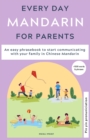 Everyday Mandarin for Parents : An easy phrasebook to start communicating with your family in Mandarin Chinese - Book