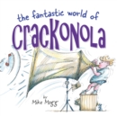 The Fantastic World of Crackonola : a poetry collection full of laughs for all ages - Book