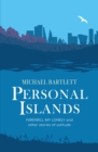 Personal Islands : FAREWELL MY LONELY and other compelling and thoughtful stories of solitude - Book