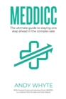 Meddicc : The ultimate guide to staying one step ahead in the complex sale - Book