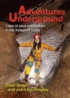 Adventures Underground : Tales of cave exploration in the Yorkshire Dales - Book