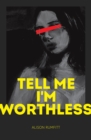 Tell Me I'm Worthless - Book