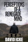 Perceptions Of A Renegade Mind - Book