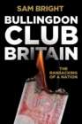 Bullingdon Club Britain : The Ransacking of a Nation - Book