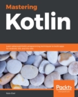Mastering Kotlin : Learn advanced Kotlin programming techniques to build apps for Android, iOS, and the web - eBook