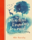 The Mindful Drawing Journal : Your Creative Path to Serenity - Book