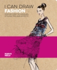 I Can Draw Fashion : Step-by-Step Techniques, Styling Tips and Effects - Book