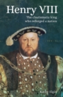 Henry VIII : The Charismatic King who Reforged a Nation - Book