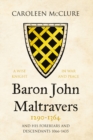 Baron John Maltravers 1290-1364 'A Wise Knight in War and Peace' : and his Forebears and Descendants 1066-1435 - Book