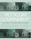 "Petticoat Government" : The Story of the York Home for Nurses - Book