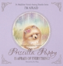 Priscilla Puppy Is Afraid of Everything! : Dr. Madeleine Vieira's Anxiety Disorder Series I'M AFRAID - Book