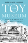 The Toy Museum : The Boy Who Gave His Birthdays Back - Book