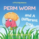 LITTLE big Insects: Perm Worm and A Different Day - Book