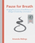 Pause for Breath : Bringing the practices of mindfulness and dialogue to leadership conversations - eBook