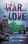 War and Love : A family's testament of anguish, endurance and devotion in occupied Amsterdam - eBook