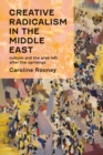 Creative Radicalism in the Middle East : Culture and the Arab Left After the Uprisings - eBook