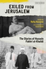 Exiled from Jerusalem : The Diaries of Hussein Fakhri al-Khalidi - Book
