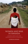 Women and War in Rwanda : Gender, Media and the Representation of Genocide - Book