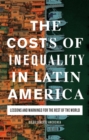 The Costs of Inequality in Latin America : Lessons and Warnings for the Rest of the World - eBook