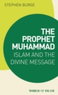 The Prophet Muhammad : Islam and the Divine Message - Book